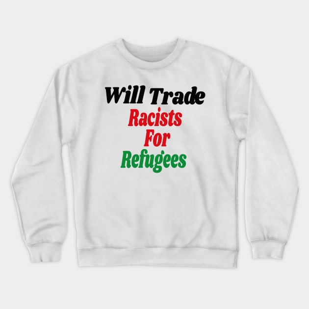 Will Trade Racists for Refugees Gift / African America Flags Vintage Style / Immigration Gift Idea Crewneck Sweatshirt by WassilArt